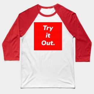 Try it Out. Baseball T-Shirt